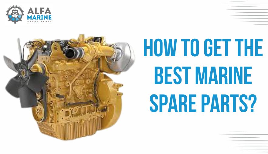 How to Get The Best Marine Spare Parts?