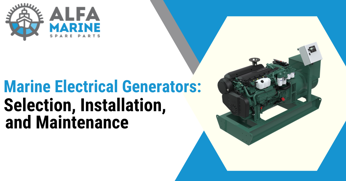 Marine Electrical Generators: Selection, Installation, & Maintenance