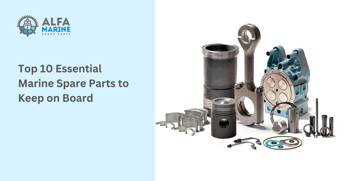 Top 10 Essential Marine Spare Parts to Keep on Board | Don't Get Stranded at Sea