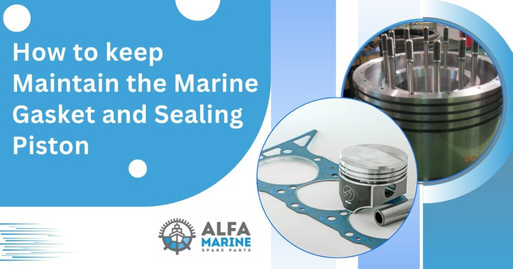 Maintain the Marine Gasket and Sealing Piston
