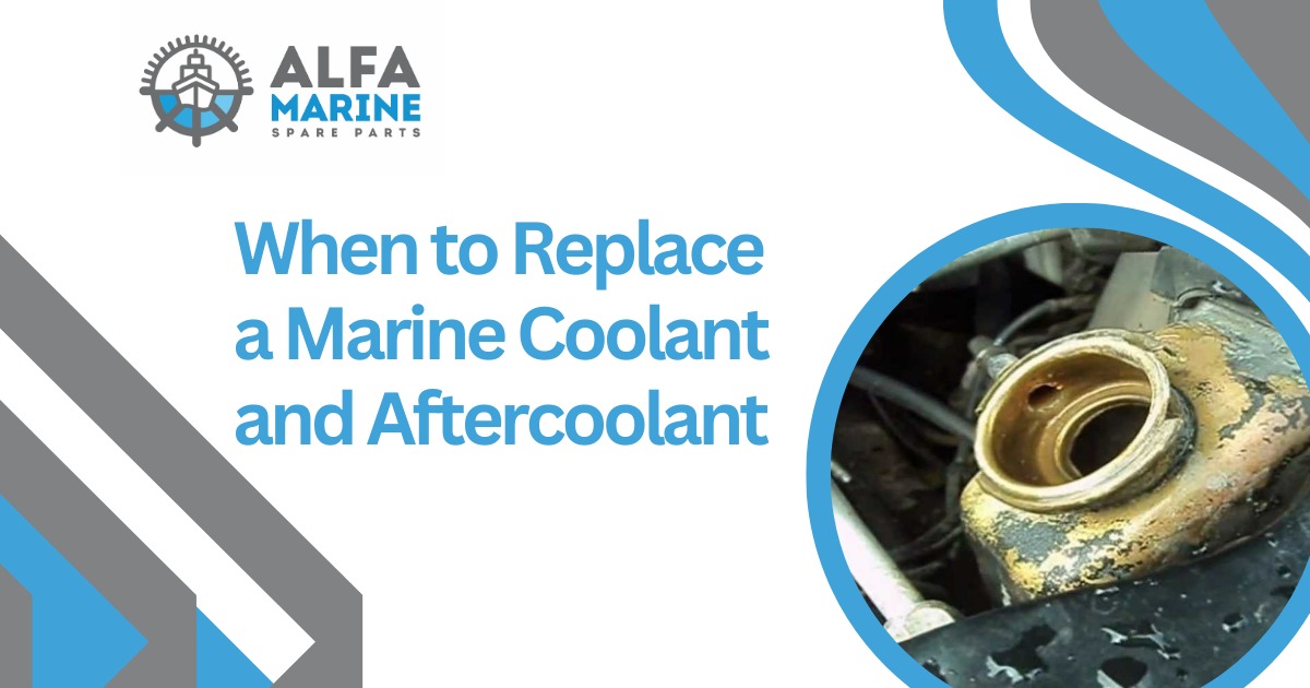 When to Replace a Marine Coolant and Aftercoolant