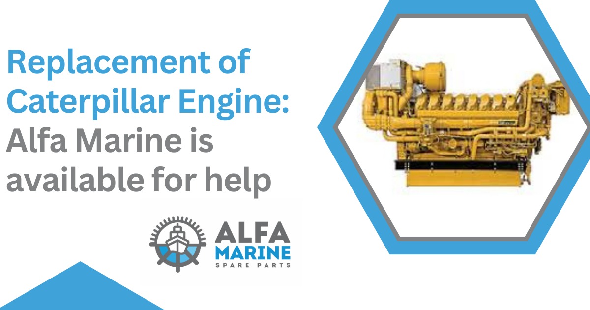 Replacement of Caterpillar Engine: Alfa Marine is available for help